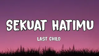 sekuat hatimu last child lirik 