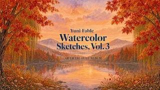 Watercolor Sketches, Vol. 3 │ Official Full Album Music Video ☕🎨 Yuni Fable