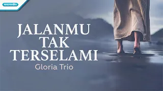 jalanmu tak terselami gloria trio official lyric video