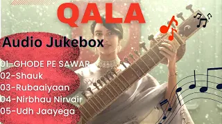 Qala Songs | Audio Jukebox | Amit Trivedi | All Songs | ghodey pe sawaar,shauk, phero na najariya