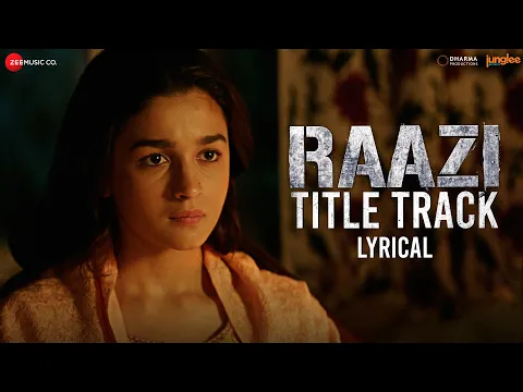 Download MP3 Raazi - Title Track | Lyrical | Alia Bhatt | Arijit Singh | Shankar Ehsaan Loy | Gulzar