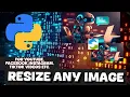How to Resize Any Image in Python