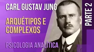 JUNG (2) – ARQUÉTIPOS E COMPLEXOS  |  SÉRIE PSICOLOGIA ANALÍTICA