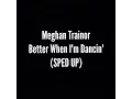 Download Lagu Meghan Trainor - Better When I'm Dancin' (SPED UP)