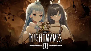 【Little Nightmares III】DOING SOME ADVENTURE WITH @selenaamaris  ⚠️SPOILER ALERT⚠️