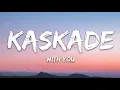 Kaskade & Meghan Trainor - With You (Lyrics)