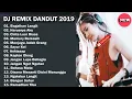 DJ DANGDUT REMIX TERBARU 2019 | BEST LIST MP3 FULL NONSTOP REMIX DANGDUT INDONESIA