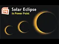 Solar Eclipse Animation in Power Point 2007