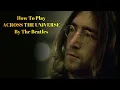 ACROSS THE UNIVERSE GUITAR LESSON - How To Play Across The Universe By The Beatles