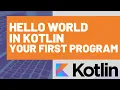Hello World in Kotlin - Your First Kotlin Program