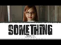 Download Lagu NAYEON - 'Something' Lyrics [Color Coded_Han_Rom_Eng]