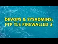 DevOps SysAdmins ftp tls firewalled 3 Solutions