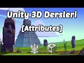 Unity 3D Dersleri - 12 Bolum Attributes