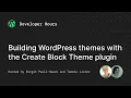Developer Hours Building WordPress themes with the Create Block Theme plugin