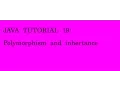 JAVA TUTORIAL 19 polymorphism and inheritence