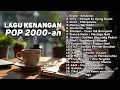 Download Lagu Lagu Kenangan Pop Indonesia 2000-an 🎶 Nostalgia Masa SMA \u0026 Cinta Pertama MP3