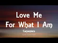 Download Lagu Carpenters - Love Me For What I Am (Lyrics)