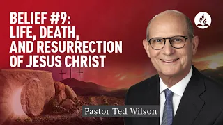 life death and resurrection of jesus christ what hope do they bring pastor ted wilson