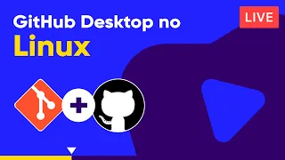 Instalando GitHub Desktop no Linux - Curso de Git e GitHub