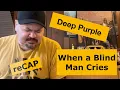 Download Lagu DEEP PURPLE | When a Blind Man Cries | Live (Reaction) | More Bluesy than expected