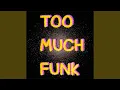Download Lagu Too Much Funk