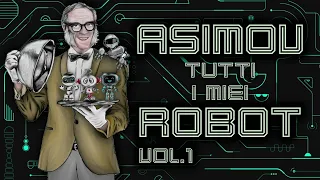 Isaac Asimov - Tutti i miei robot - Vol. 1