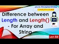 L59 Difference between Length and Length - For Array and String Java Programming Lectures