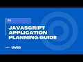 JavaScript Application Planning Guide