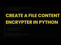 Create a file content encrypter in python