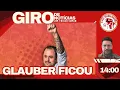 Lagu GLAUBER FICOU | GIRO DE NOTÍCIAS com Thiago Suman