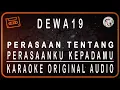 Download Lagu DEWA 19 - PERASAAN TENTANG PERASAANKU KEPADAMU - KARAOKE ORIGINAL AUDIO