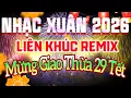 Lagu Trực Tiếp Nhạc Xuân Remix Đón Giao Thừa Năm Bính Ngọ 2026 | Lk Nhạc Tết Cực Sôi Động Quẩy Tưng Bừng