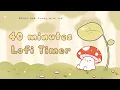 40 minutes - Relax study with me Lofi Mushie in a forest