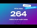 What does roblox error code 264 mean