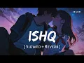 Download Lagu Ishq (Slowed + Reverb) | Faheem Abdullah, Rauhan Malik | Lost Found | SR Lofi