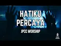 Download Lagu ✨HATIKU PERCAYA✨ – JPCC Worship | Lirik Lagu Rohani