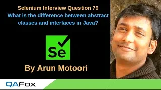 Selenium Interview Question 79 - Difference between abstract classes and interfaces in Java