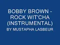 BOBBY BROWN - ROCK WIT'CHA (INSTRUMENTAL)