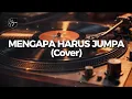 Lagu Mengapa Harus Jumpa - D'lloyd ( Cover )