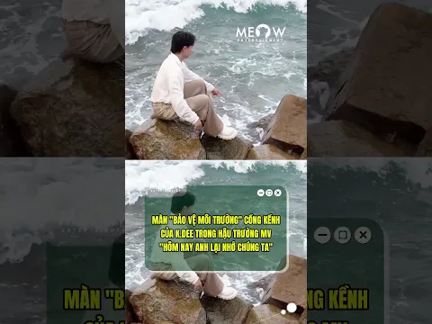Màn bảo vệ môi trường cồng kềnh của K.DEE trong hậu trường MV Hôm Nay Anh Lại Nhớ Chúng Ta