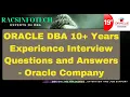 Real time ORACLE DBA 10 Years Experience Interview Questions and Answers - Oracle Company