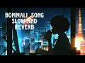 Download Lagu BOMMALI SONG SLOW AND REVERB