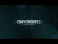 DOWNTOWN GIRLS