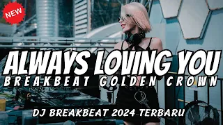 dj always loving you breakbeat golden crown dj sweet love breakbeat latest dj breakbeat 2024