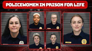 CORRUPT FEMALE POLICE OFFICERS Sentenced to LIFE in PRISON Full List Shocking Details