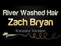 Download Lagu Zach Bryan - River Washed Hair (Karaoke Version)