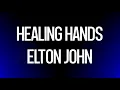 Healing Hands Elton John LYrKKs