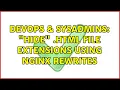 DevOps SysAdmins Hide html file extensions using nginx rewrites 2 Solutions