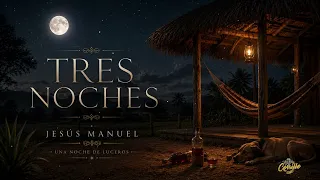 TRES NOCHES JESUS MANUEL @ElCorrillo