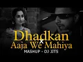 Download Lagu DHADKAN X AAJA WE MAHIYA | MASHUP | DJ JITS | IMRAN KHAN | MANI CHOPRA |  MASHUP OF 2024